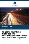 Tägliche räumliche Mobilität und Verkehrsverhalten in der Tschechischen Republik