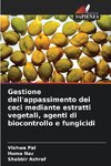 Gestione dell'appassimento dei ceci mediante estratti vegetali, agenti di biocontrollo e fungicidi