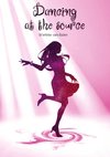 Dancing at the source