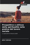 Prospettive e utilizzo della spiritualità nella pratica del lavoro sociale