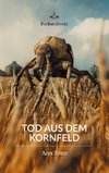 Tod aus dem Kornfeld