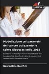 Modellazione dei parametri del cancro utilizzando le stime Globocan India 2018