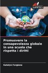 Promuovere la consapevolezza globale in una scuola che rispetta i diritti