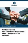 Reflexive und kollaborative Praktiken: Was Lehrer wissen müssen