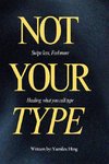 Not Your Type