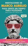 Meditaciones de Marco Aurelio para Gente sin Tiempo para Filosofar