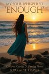 My Soul Whispered 'Enough'