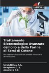 Trattamento Biotecnologico Avanzato dell'olio e della Farina di Semi di Cotone