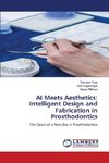 AI Meets Aesthetics: Intelligent Design and Fabrication in Prosthodontics
