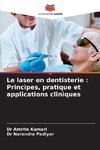 Le laser en dentisterie : Principes, pratique et applications cliniques