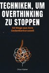 Techniken, um Overthinking zu stoppen