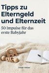 Tipps zu Elterngeld und Elternzeit