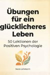 Übungen für ein glücklicheres Leben