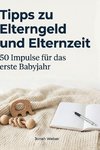 Tipps zu Elterngeld und Elternzeit