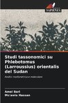Studi tassonomici su Phlebotomus (Larroussius) orientalis del Sudan