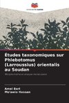 Études taxonomiques sur Phlebotomus (Larroussius) orientalis au Soudan