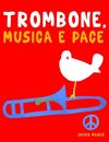 Trombone, Musica e Pace