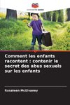 Comment les enfants racontent : contenir le secret des abus sexuels sur les enfants