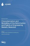 Characterization and Modelling of the Deformation and Failure of Engineering Metallic Materials
