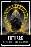 Futhark - Norse Runes for Beginners