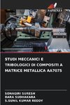 STUDI MECCANICI E TRIBOLOGICI DI COMPOSITI A MATRICE METALLICA AA7075