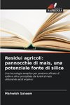 Residui agricoli: pannocchie di mais, una potenziale fonte di silice