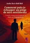 Comment puis-je échapper  au piège de mes sentiments¿?