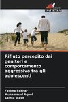 Rifiuto percepito dai genitori e comportamento aggressivo tra gli adolescenti