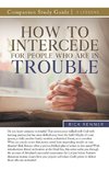 How To Intercede for People Who Are in Trouble Study Guide
