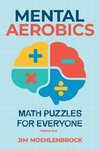 Mental Aerobics -- Math Puzzles for Everyone