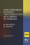 NARCOTERRORIMO DE ESTADO Y RECONSTRUCCION DE LA LIBERTAD EN VENEZUELA. Manifiesto de Libertad