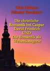 Die christliche Romantik bei Caspar David Friedrich UND Die Romantik als Weltenkategorie