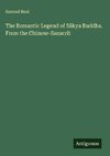 The Romantic Legend of Sâkya Buddha. From the Chinese-Sanscrit