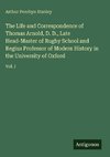 The Life and Correspondence of Thomas Arnold, D. D., Late Head-Master of Rugby School and Regius Professor of Modern History in the University of Oxford
