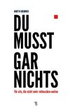 Du musst gar nichts