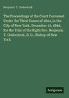 The Proceedings of the Court Convened Under the Third Canon of 1844, in the City of New York, December 10, 1844, for the Trial of the Right Rev. Benjamin T. Onderdonk, D. D., Bishop of New York
