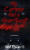 My Corpse Has a Heartbeat