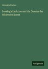 Lessing's Laokoon und die Gesetze der bildenden Kunst