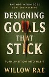 Designing Goals That Stick