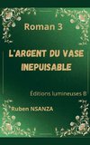 L'ARGENT DU VASE INÉPUISABLE