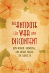 The Antidote For War and Discontent
