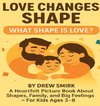 Love Changes Shape