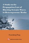 A Study on the Propagation Law of Blasting Seismic Waves in Heterogeneous Media