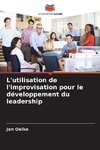 L'utilisation de l'improvisation pour le développement du leadership
