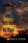 Was I Betrayed by Man?