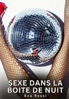 Sexe dans la Boite de Nuit