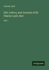 Life, Letters, and Journals of Sir Charles Lyell, Bart
