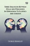 Three Dialogues Between Hylas And Philonous In Opposition To Sceptics And Atheists