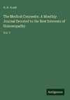 The Medical Counselor. A Monthly Journal Devoted to the Best Interests of Homoeopathy