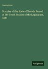 Statutes of the State of Nevada Passed at the Tenth Session of the Legislature, 1881